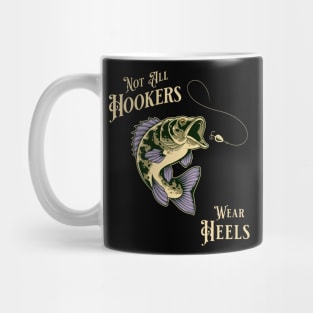 "Not all Hookers Wear Heals" Funny Fishing Design for Fishing Enthusiasts Mug